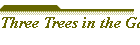 Three Trees in the Garden 1