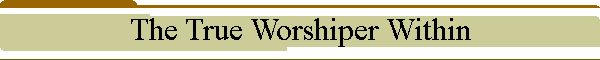 The True Worshiper Within