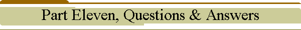 Part Eleven, Questions & Answers