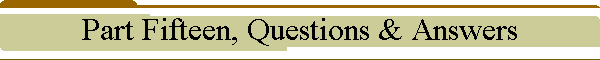 Part Fifteen, Questions & Answers